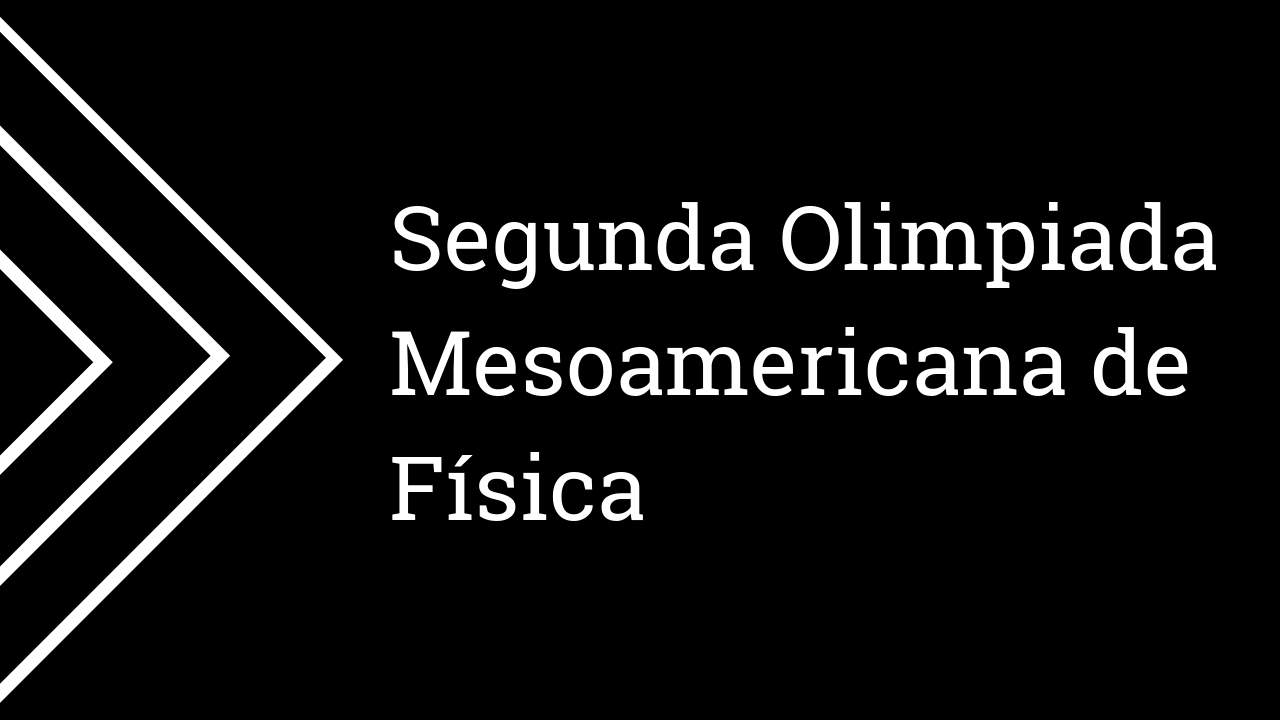 Segunda Olimpiada Mesoamericana de Física